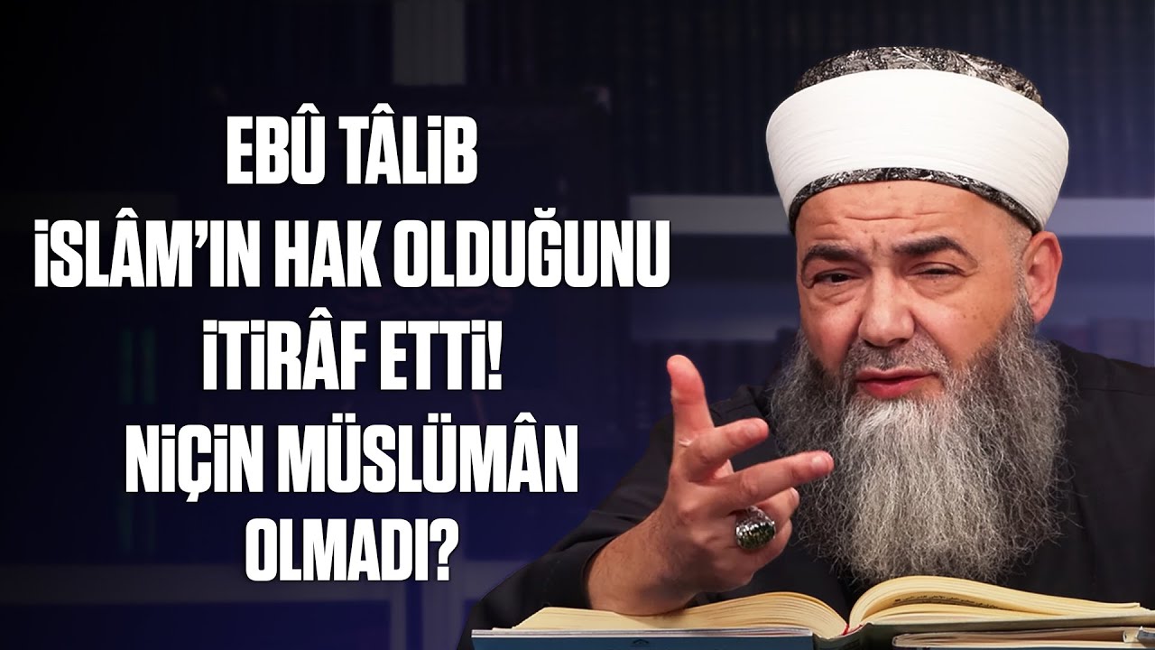 Ebû Tâlib Vefât Etmeden İslâm’ın Hak Olduğunu İtirâf Ettiği Halde Niçin Müslümân Olmadı?