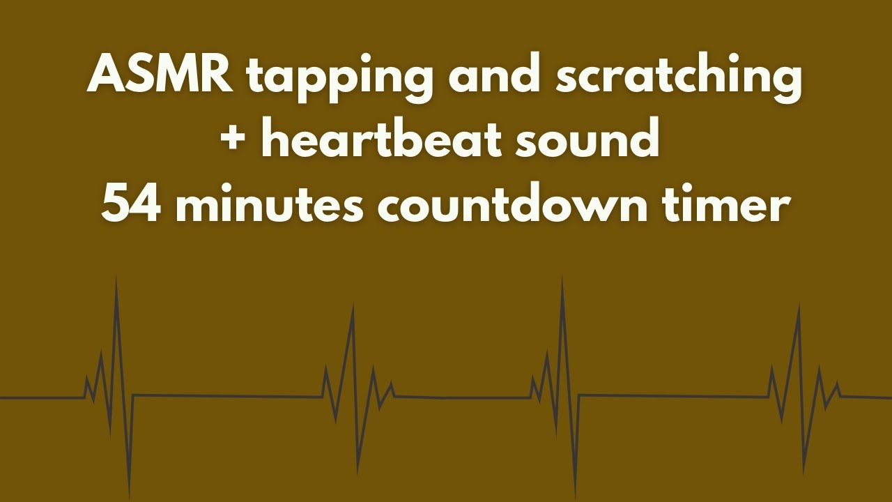 ASMR tapping and scratching + heatbeat sound countdown timer 54 minutes