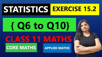 Chapter 15 Exercise 15.2 Q6 to Q10 | Class 11 Maths Statistics | CBSE and NCERT