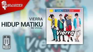 Vierra - Hidup Matiku ( Karaoke Video) | No Vocal