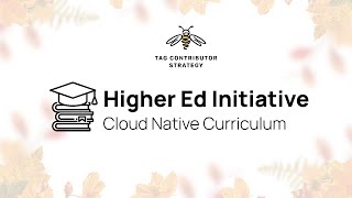 Higher Ed Initiative | Cloud Native Curriculum 2023-11-17