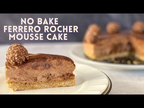 NO BAKE FERRERO ROCHER MOUSSE CAKE  No bake Nutella Mousse Cake