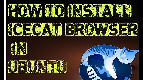 How to install icecat Gnuzilla Browser in Ubuntu