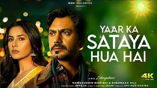 Yaar Ka Sataya Hua Hai - B Praak | Ft. Natalie Kirkpark |Nawazuddin Siddiqui | Shehnaaz Gill | Jaani