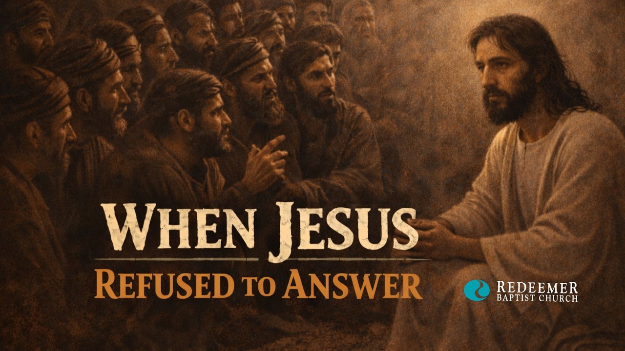 When Jesus Refused To Answer | Redeemer Baptist Church
