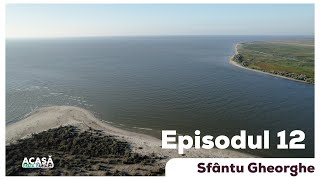 Episodul 12 - Acasă în Delta Dunării - Sfântu Gheorghe