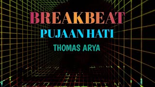 DJ PUJAAN HATI, THOMAS ARYA | FULL BASS BREAKBEAT 2020 TERBARU