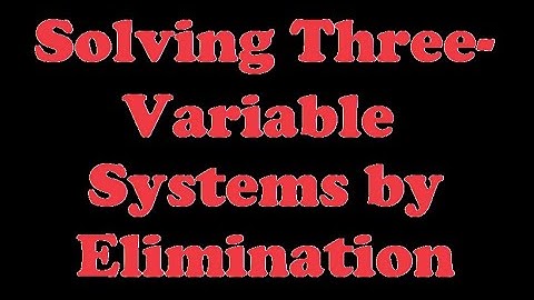 Solving Three-Variable Systems by Elimination [3.5-1]