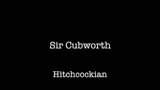 Sir Cubworth - Hitchcockian