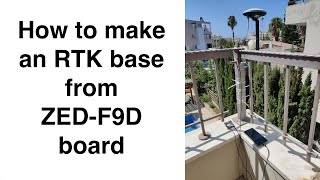 How to make an RTK base from ZED F9D board