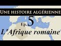 Histoire d algrie  ep5  lafrique romaine   