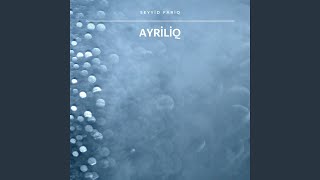 Ayriliq - Seyyid Fariq Boradigahi