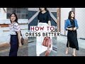 How to Dress Better | 5 Style Tips To Elevate Your Outfits