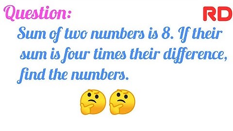 The sum of two numbers is 8....|| Question 1 Exercise 3.7 RD Class 10 ||
