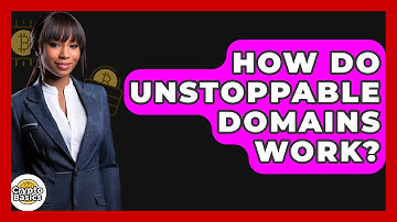 How Do Unstoppable Domains Work? - CryptoBasics360.com