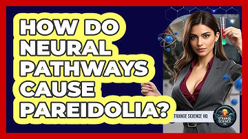 How Do Neural Pathways Cause Pareidolia? - Strange Science HQ