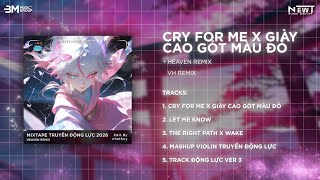 CRY FOR ME x GIÀY CAO GÓT MÀU ĐỎ x LET ME KNOW x WAKE | NHẠC REMIX GIẢM STRESS SAU MỘT NGÀY MỆT MỎI