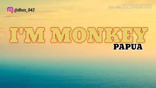 I'M MONKEY mor m.a.c (free west papua)