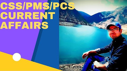 Current Affairs Syllabus for CSS |PCS |PMS