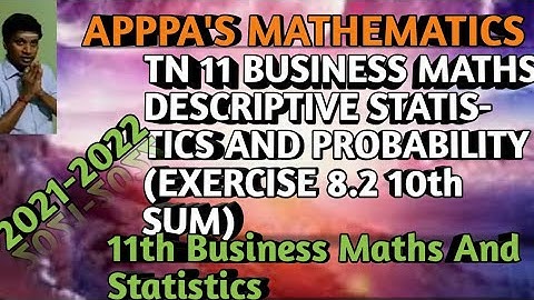 TN 11 BUSINESS MATHS DESCRIPTIVE STATISTICS AND PROBABILITY (EXERCISE 8.2 10th SUM)/#APPAS