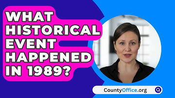 What Historical Event Happened In 1989? - CountyOffice.org