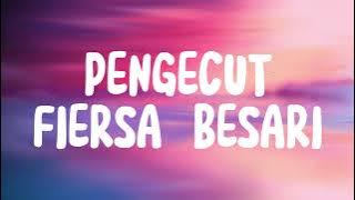 PENGECUT - FIERSA BESARI (LIRIK)