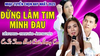 Lk ĐỪNG LÀM TIM MÌNH ĐAU - Diễm Trang - Hà Thanh Tâm - Ánh Nguyên - Bộ ba kẹo bông là đây