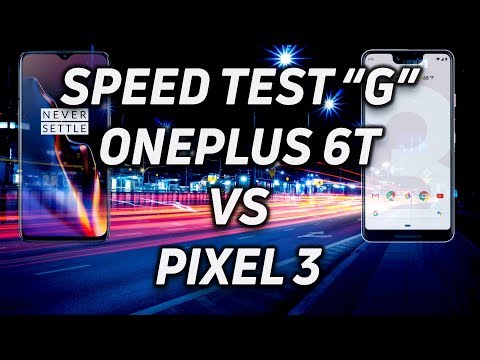 Speed Test G: OnePlus 6T vs Google Pixel 3