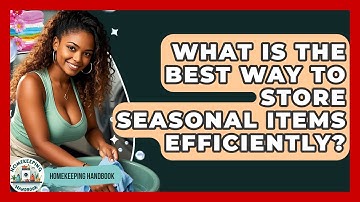 What Is The Best Way To Store Seasonal Items Efficiently? - Homekeeping Handbook