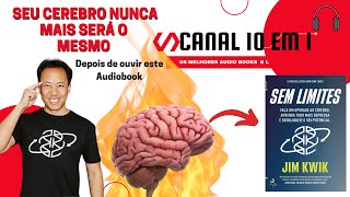 COMO TER UM SUPER CEREBRO . Audiobook Completo-  SEM LIMITES-Jim Kwik