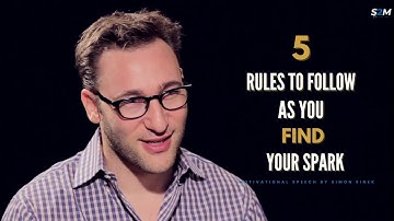 5 Rules To Follow As You Find Your Spark ( Life-Changing Advice By Simon Sinek) | Start2Motivation