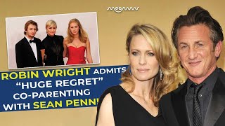 Famous Robin Wright Admits “Huge Regret” Co-Parenting with Sean Penn! Wealth