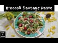 Broccoli Sausage Pasta: A Healthier Hearty Alternative to your Average Pasta Dish