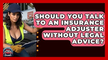 Should You Talk To An Insurance Adjuster Without Legal Advice? - Auto Coverage Explained