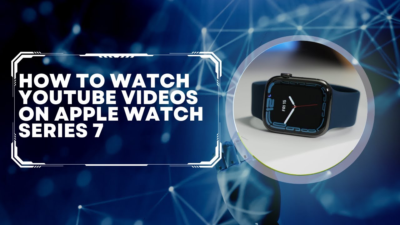 How to Watch YouTube Videos on Apple Watch Series 7 (2023) - YouTube