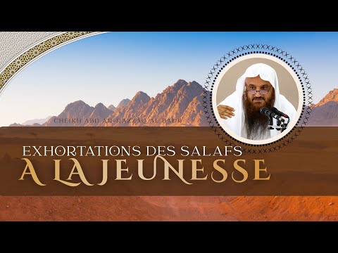 Exhortation des Salafs aux jeunes - [Extrait de l'épître de Cheikh 'Abd Ar-Razzâq Al Badr]