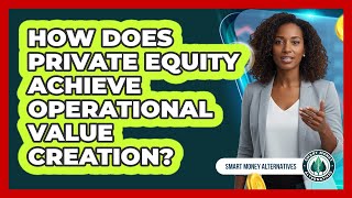 How Does Private Equity Achieve Operational Value Creation? Net Worth