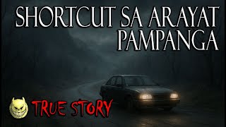 SHORTCUT SA ARAYAT PAMPANGA - TRUE STORY