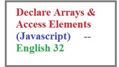 How to Declare Arrays and Access an Elements in Javascript  --   English 32-vlr training