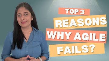 Top 3 Reasons Why Agile Fails!