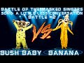 BOTMS III: Bush Baby V Banana A Little Less Conversation by Elvis Presley!!