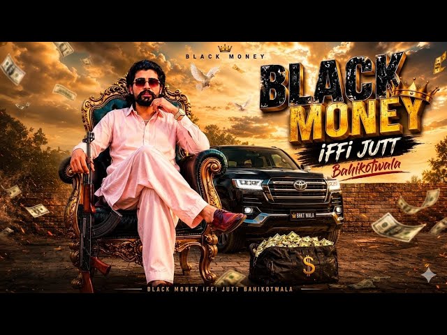 Black money💰￼( Official Music Video) IFFI JUTT BHAIKOTWALA| NEW SONG | Punjabi Songs 2026 |