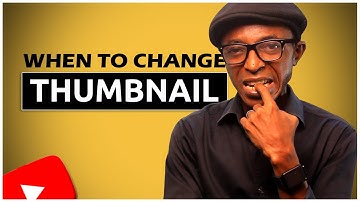 When to CHANGE YouTube THUMBNAIL