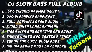 DJ SLOW BASS FULL ALBUM - DJ JOKO TINGKIR NGOMBE DAWET SLOW BAS TERVIRAL 2022
