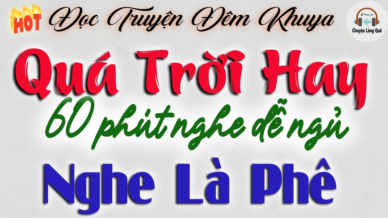 60 phút đọc truyện đêm khuya dễ ngủ - Không nghe phí 1 đời | Hay nhất 2026