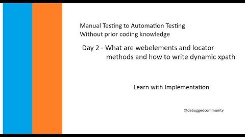 Day 2 - What is webelement, locator methods in Selenium and how to write dynamic xpath #selenium