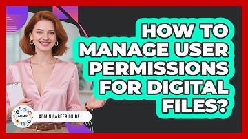 How To Manage User Permissions For Digital Files?