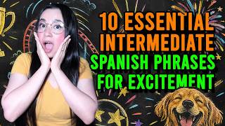 10 Essential Intermediate Spanish Phrases to Express Excitement (Universal) 😲🤩🥳