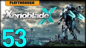 Xenoblade Chronicles X Part 53: Celedonio, the Battle-Tested