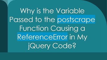 Why is the Variable Passed to the postscrape Function Causing a ReferenceError in My jQuery Code?